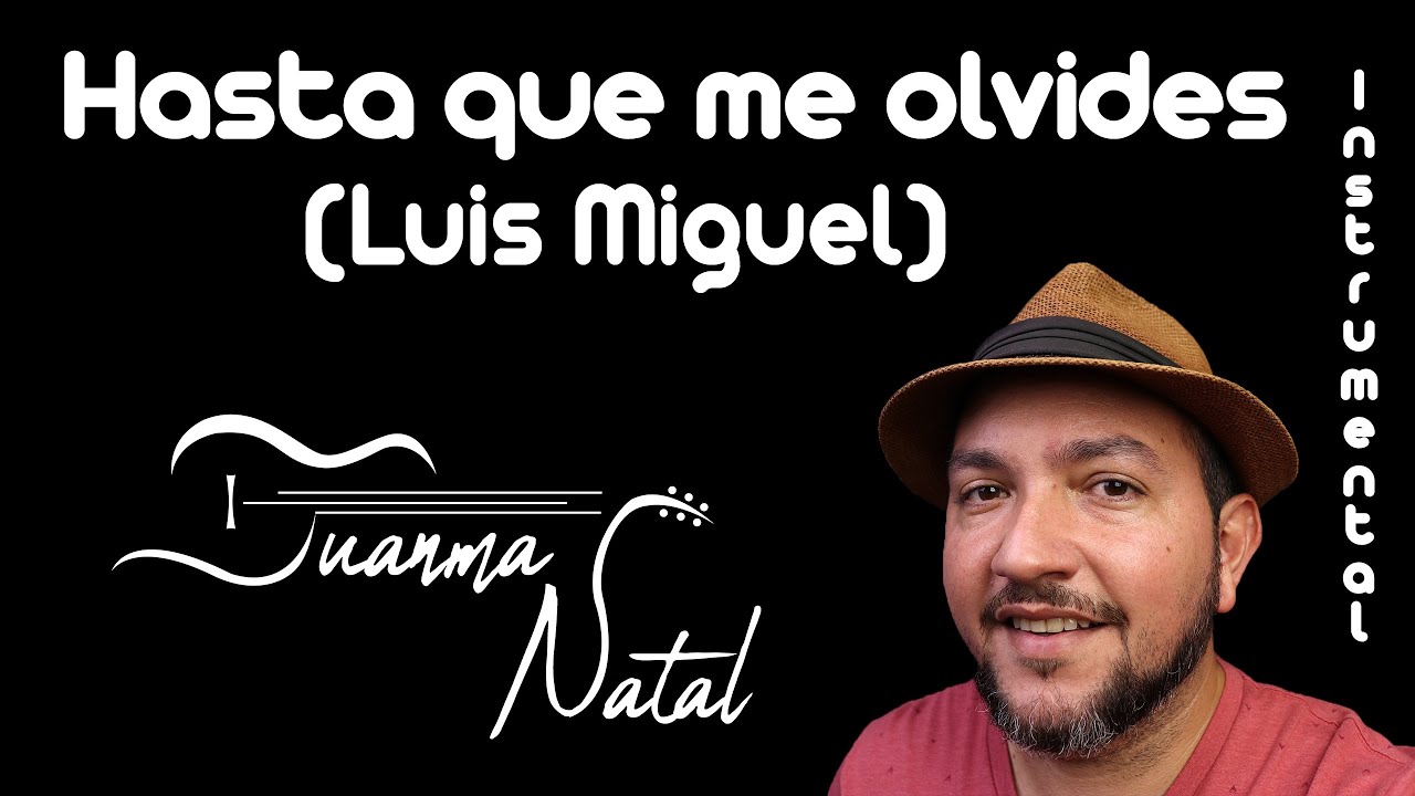 Hasta que me olvides (Luis Miguel) INSTRUMENTAL - Juanma Natal - Classic - Guitar - Cover - Lyrics