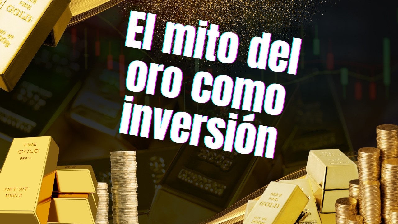 Oro: el seguro contra crisis que no te explican | Activo refugio vs inversi&oacute;n