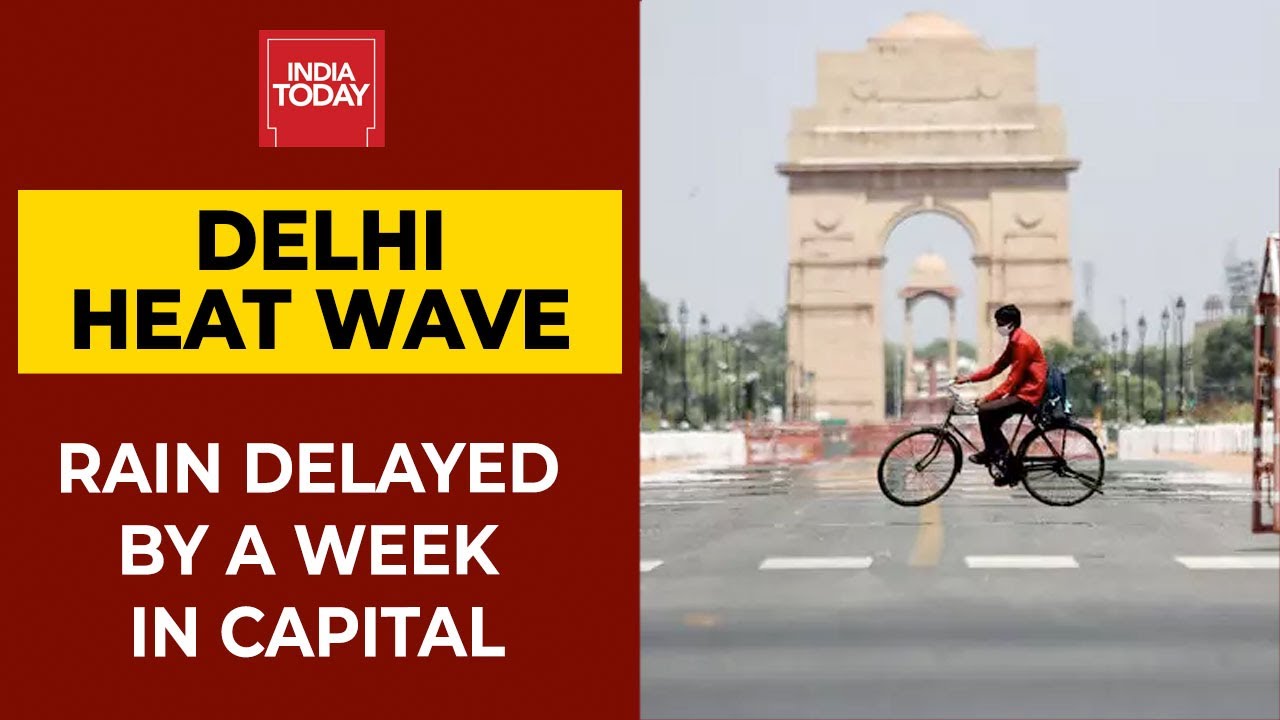 Delhi Continues To Reel Under Heatwave; Monsoon Delayed By A Week In National Capital | India Today