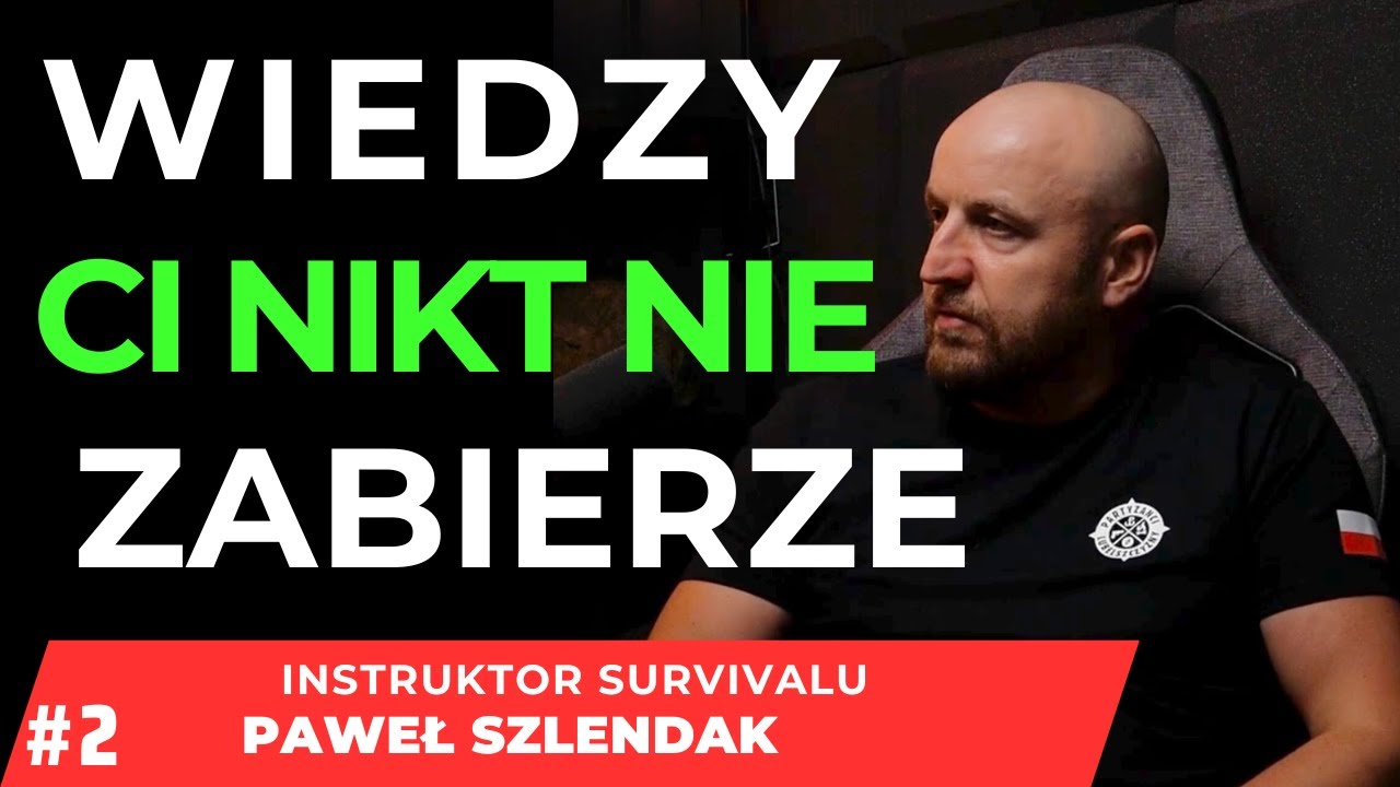 CZY DOBRE CZASY TWORZĄ SŁABYCH LUDZI ?CO JEST NAJWAŻNIEJSZE W SZTUCE PRZETRWANIA? PAWEŁ SZLENDAK#2/2