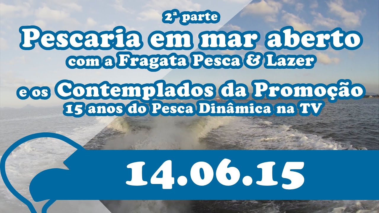 Pescaria em mar aberto com a Fragata Pesca & Lazer e Contemplados da Promoção 15 anos