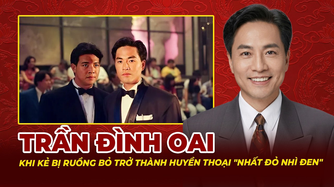 Trần Đình Oai: Khi Kẻ Bị Ruồng Bỏ Trở Thành Huyền Thoại Nhất Đỏ Nhì Đen | Tệp Tin Mật