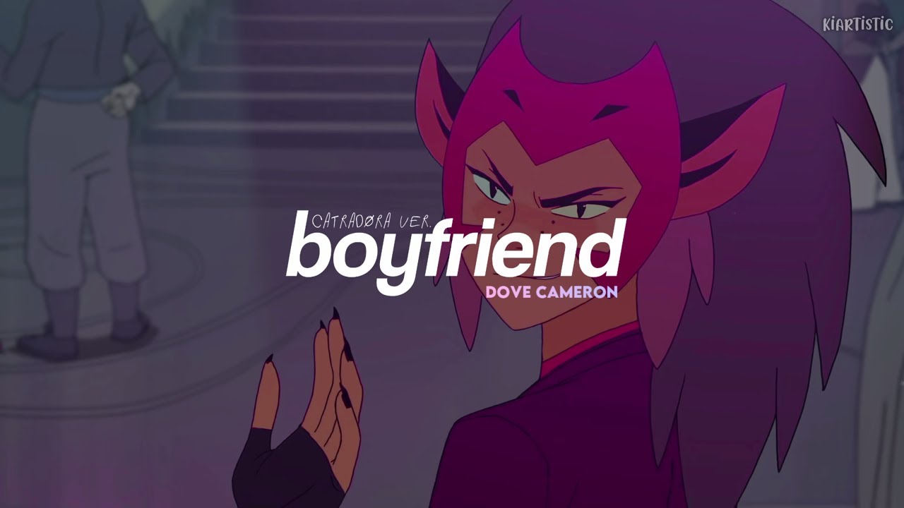 Boyfriend [Catradora ver.] ✧ Dove Cameron - traducción al español ༄
