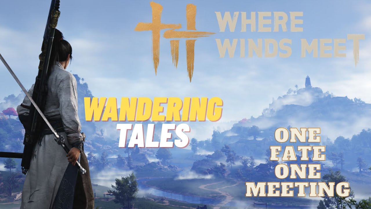 One Fate One Meeting - Wandering Tales (Kaifeng) - Where Winds Meet