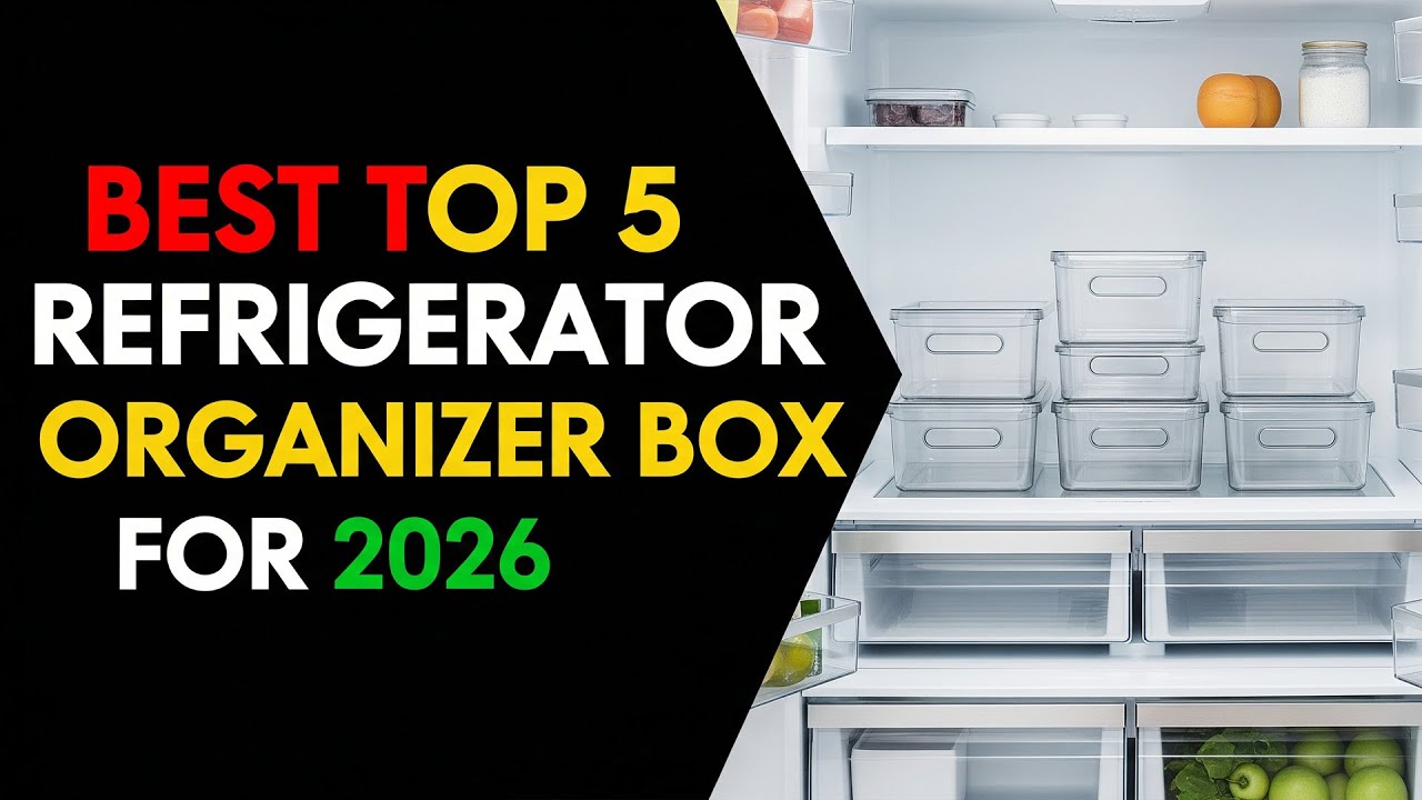 Best Top 5 Refrigerator Organizer Box For 2026 | Top 5 Must-Have Storage Solutions