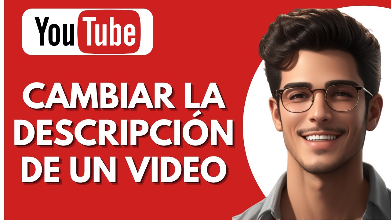 C&oacute;mo Cambiar La Descripci&oacute;n De Un Video Publicado En YouTube