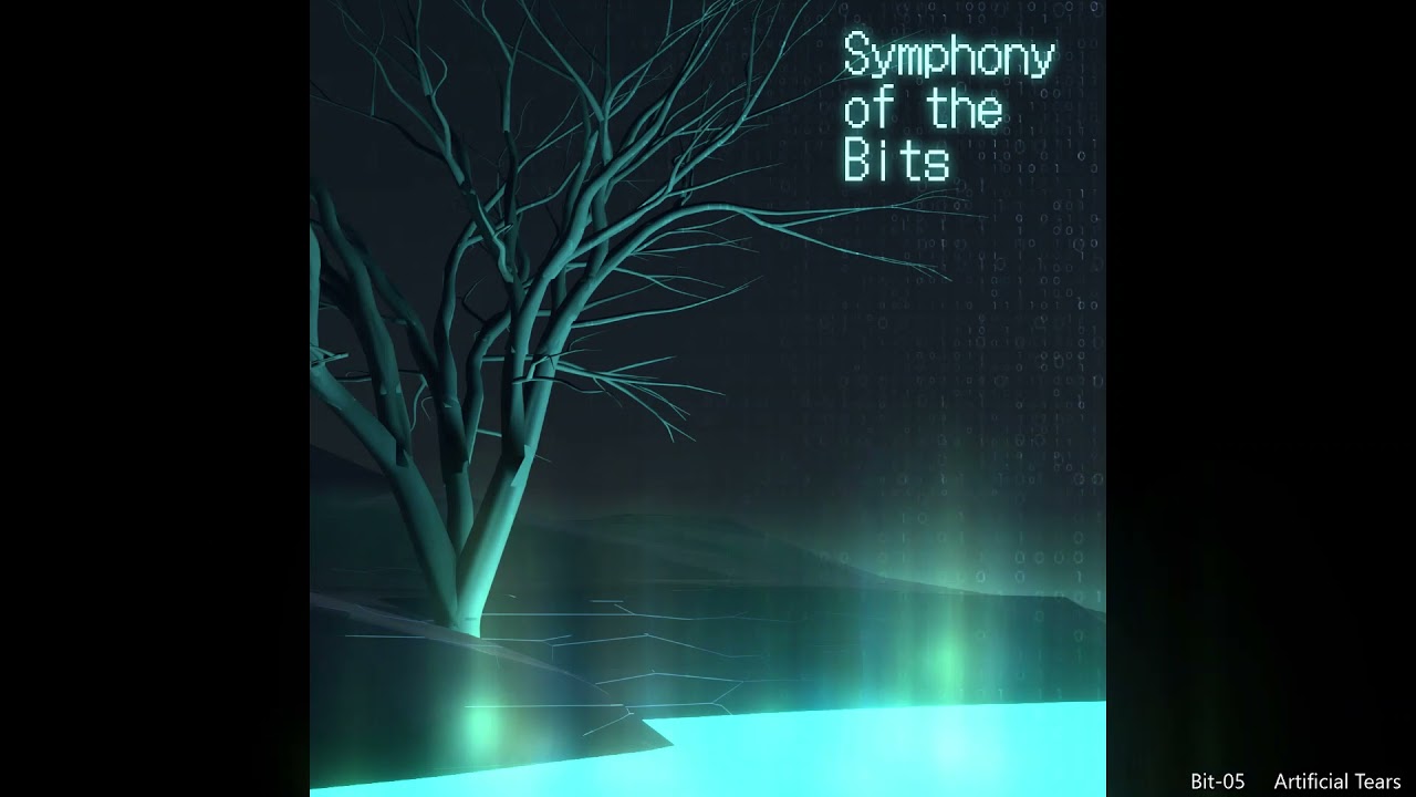 Symphony of the bits - Bit 05 - Artificial Tears