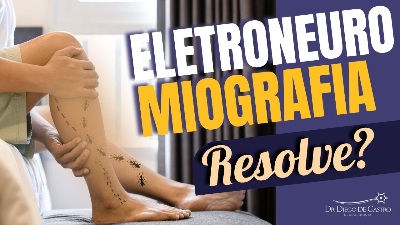 Dormência nas Pernas: Como a Eletroneuromiografia Pode Ajudar? | Dr Diego de Castro Neurologista