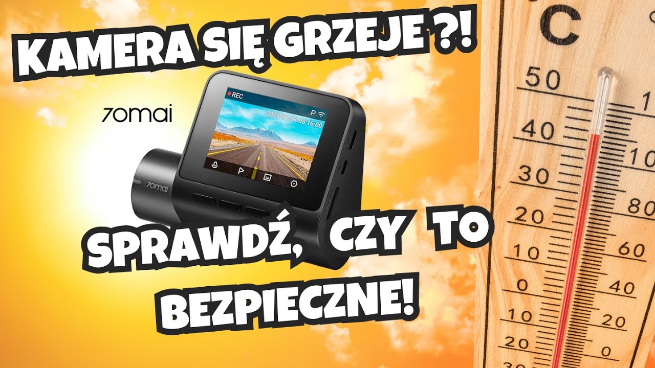 Najczęstsze Problemy w Kamerach 70mai – Odc. 6 Kamera się grzeje