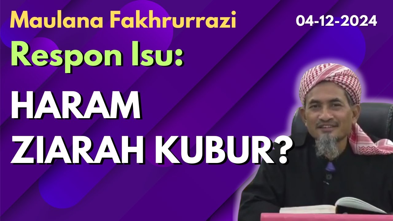 Maulana Fakhrurrazi: Respon Isu Haram Ziarah Kubur Dalam Drama Sengketa