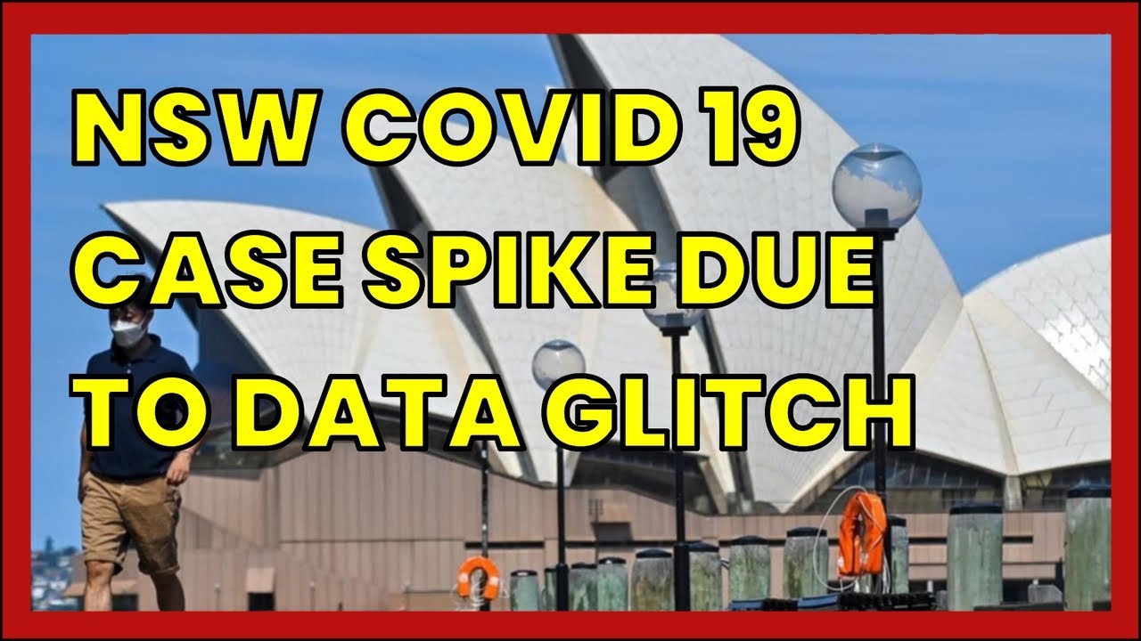 NSW COVID 19 CASE SPIKE DUE TO DATA GLITCH
