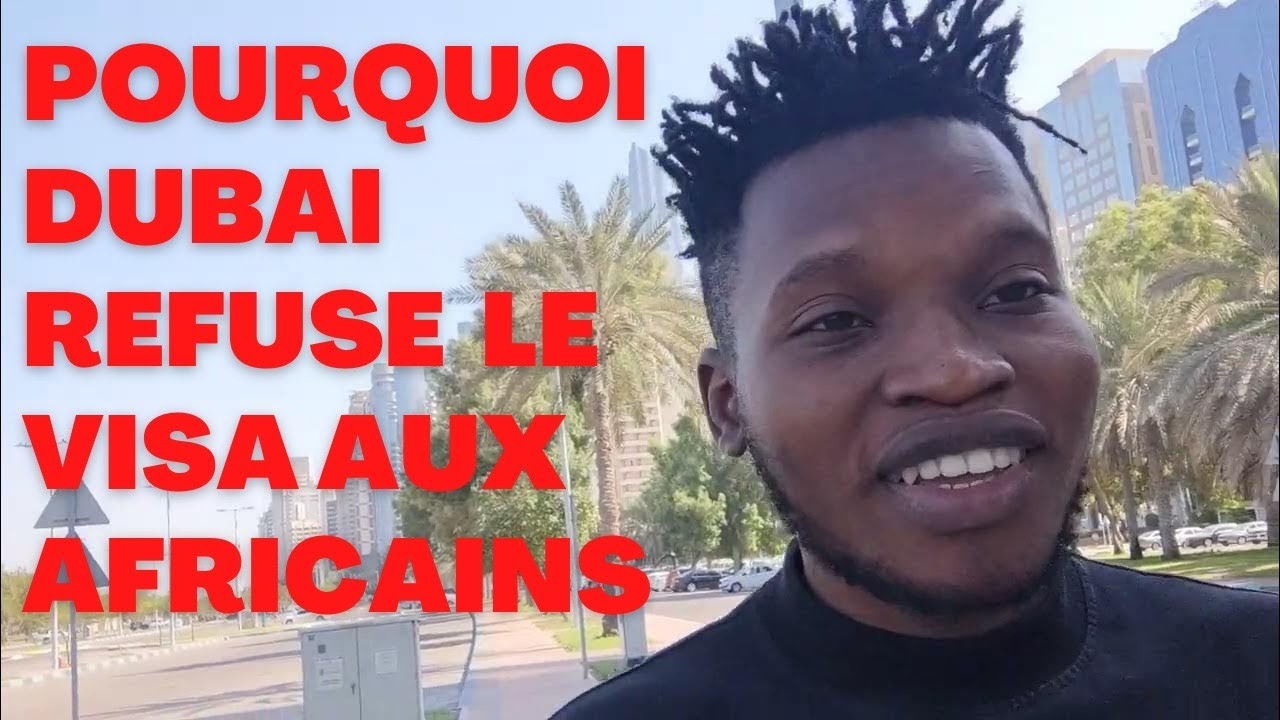 LA VERITABLE RAISON POUR LAQUELLE DUBAI REFUSE LE VISA AUX AFRICAINS.