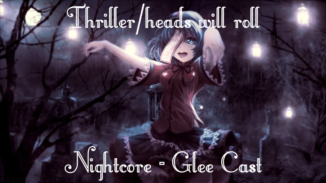 「Nightcore」- Thriller/heads will roll ( Glee Cast )