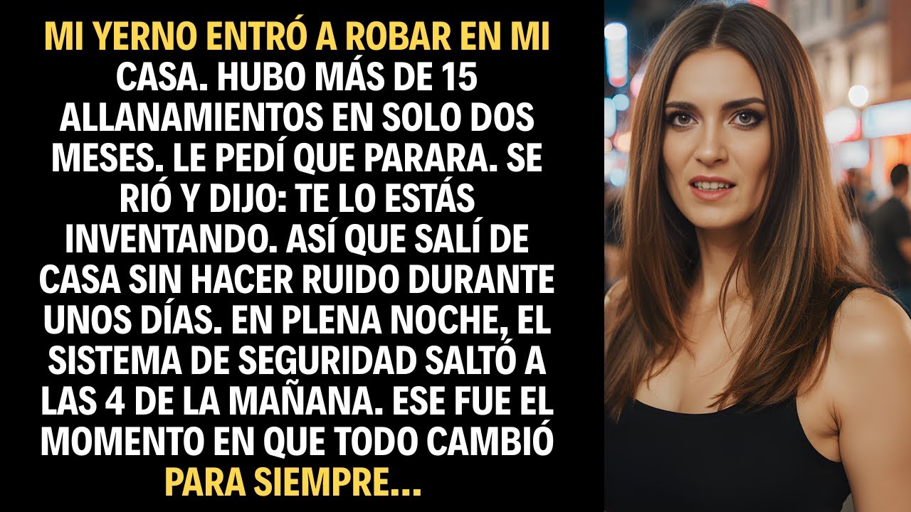 MI YERNO INVADIÓ MI CASA. FUERON MÁS DE 15 ENTRADAS EN SOLO DOS MESES.