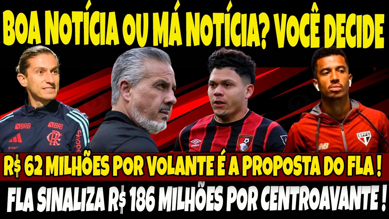 BOA NOTÍCIA OU MÁ NOTÍCIA? VOCÊ DECIDE/ FLA SINALIZA R$186 MILHÕES POR CENTROAVANTE TOP/E+