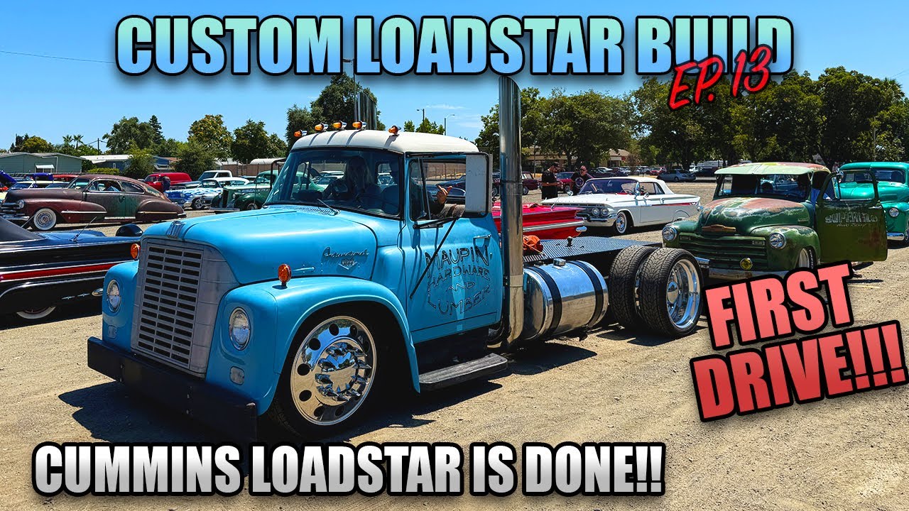 24V CUMMINS & CHASSIS SWAPPED LOADSTAR IS COMPLETE!!  FIRST TEST DRIVE, AND CAR SHOW!!