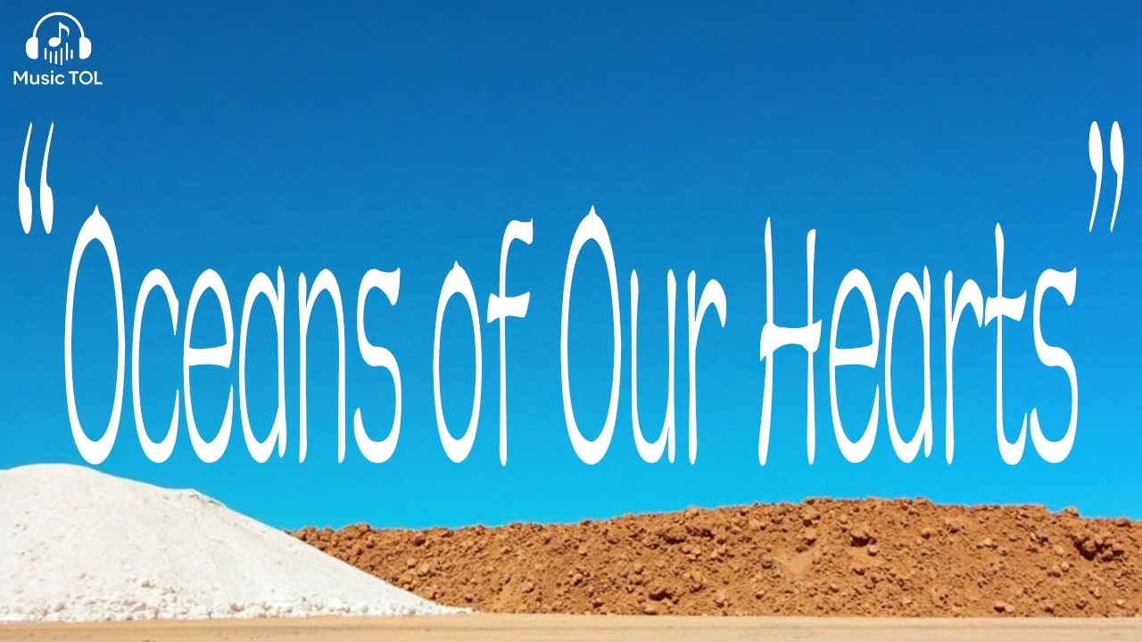 Oceans Of Our Hearts | Lyrics Song