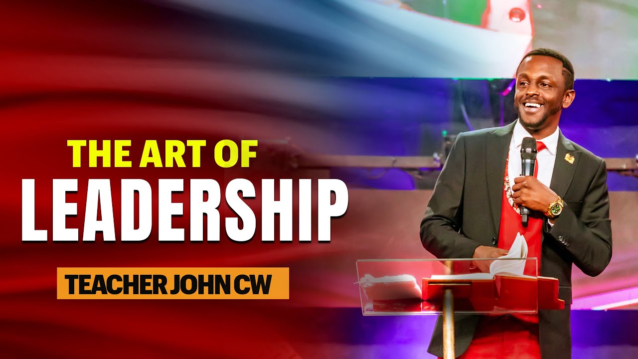 THE ART OF LEADERSHIP || TR. JOHN CW