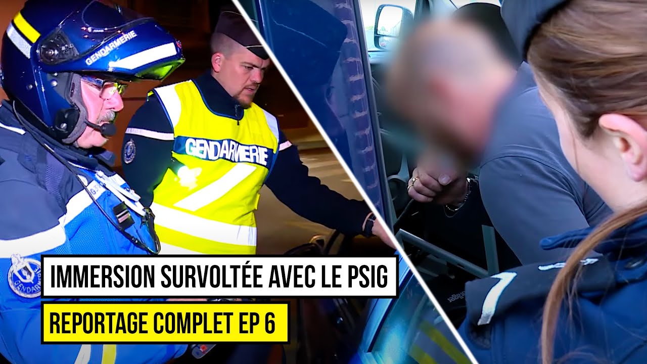 Gendarmes : Immersion survolt&eacute;e avec le PSIG - Reportage Complet EP 6
