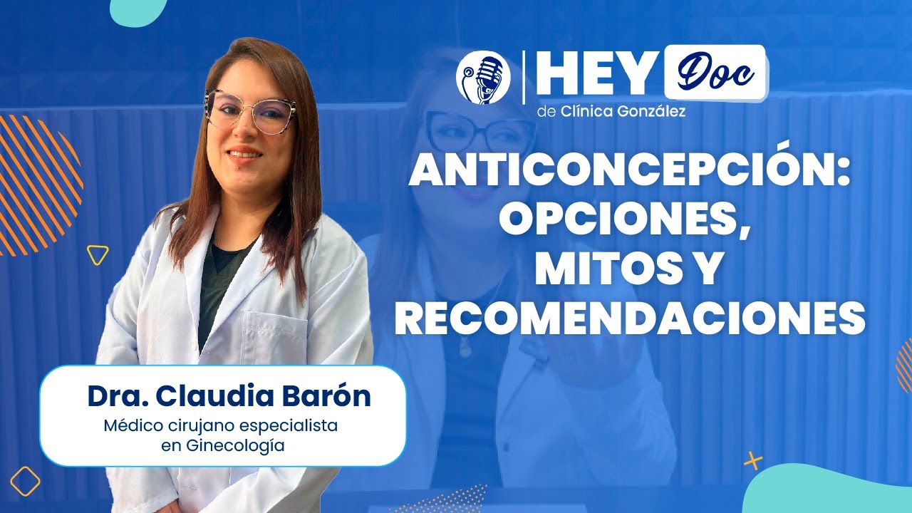 Anticoncepción: opciones, mitos y recomendaciones - Hey Doc