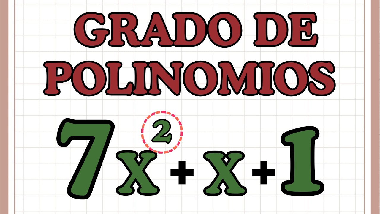 GRADO DE POLINOMIOS TE ENSEÑO A CALCULARLO!!!!