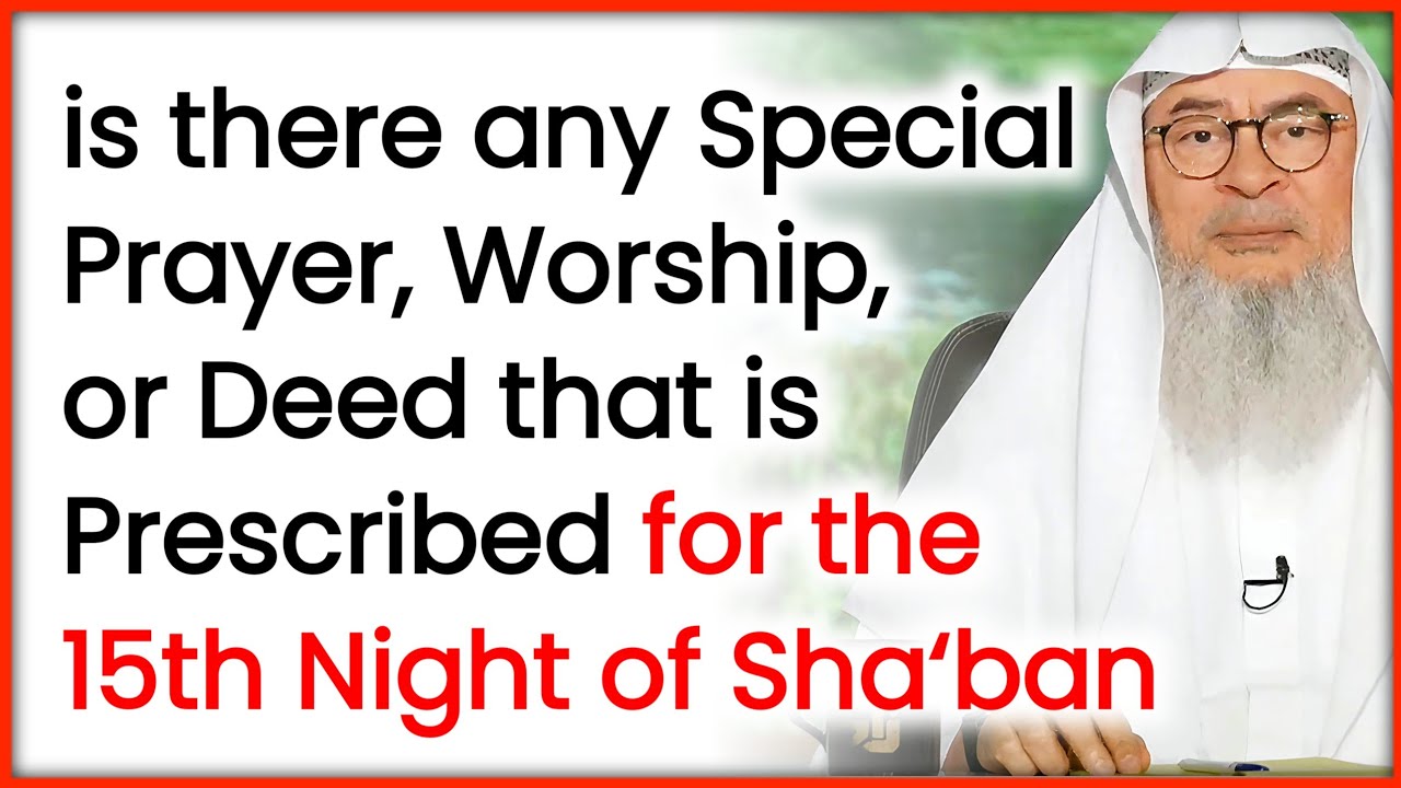 Is There Any Special Worship for the 15th Night of Shaban? | Sheikh Assim Al Hakeem
