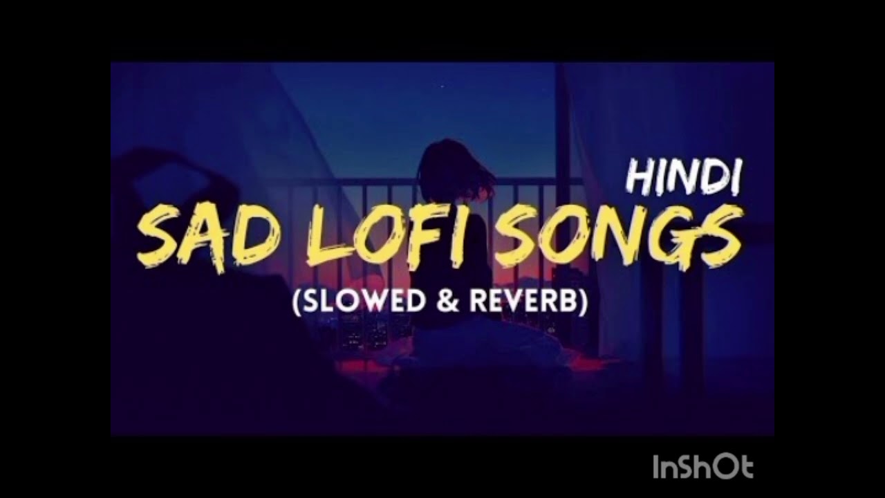 SAD 😭 LOFI SONGS MASHUP || HEARTBROKEN 💔 HINDI SONGS|| MOOD OFF LOFI SONGS|| SLOWED REVERB
