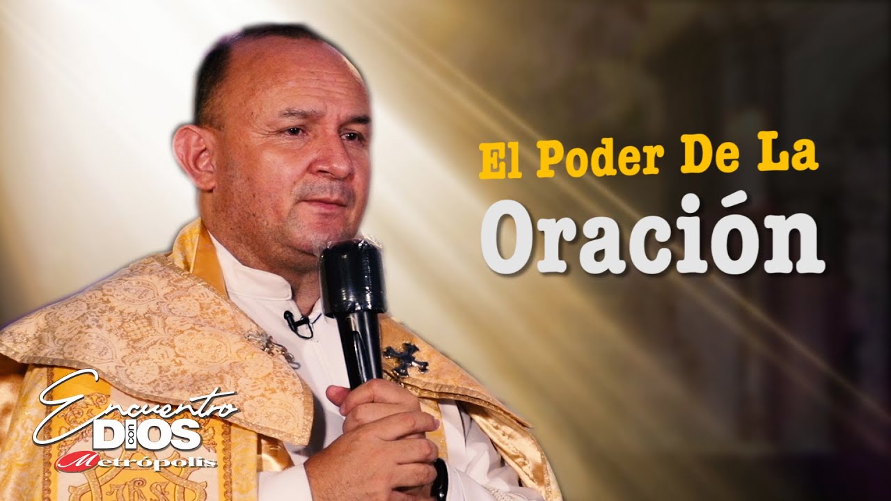 Sacerdote Nelson Montoya · El Poder de la Oración