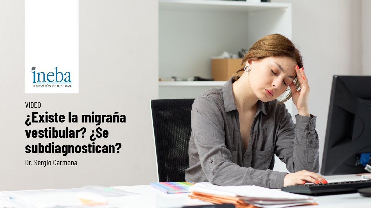Dr. Sergio Carmona. Jornada de Cefaleas. Existe la migraña vestibular: ¿Se subdiagnostican?