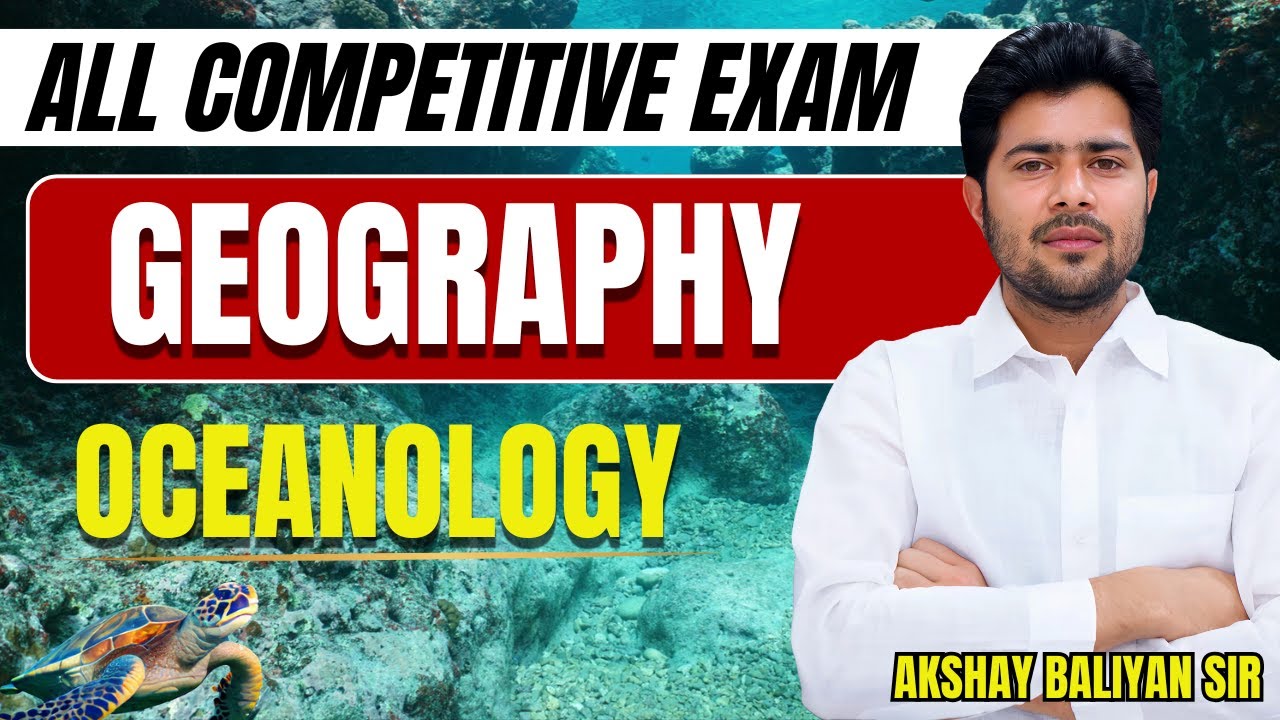 GEOGRAPHY | Oceanology  | Complete Concept | All Competitive Exams