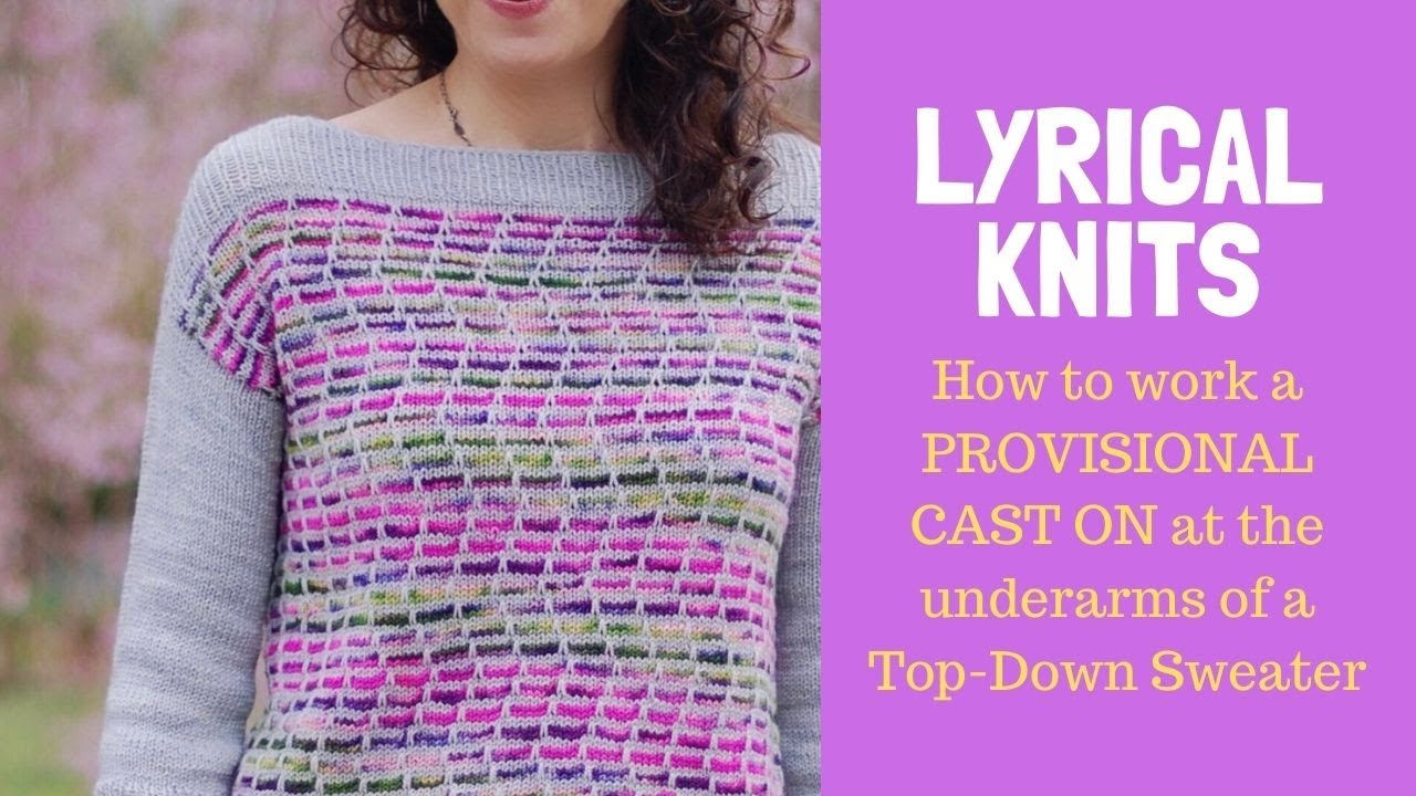 Provisional Underarm Cast On Tutorial for Knitting Top-Down Sweaters