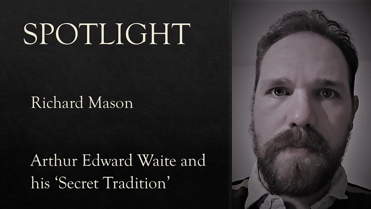 Spotlight Richard Mason: Arthur Edward Waite and his 'Secret Tradition'