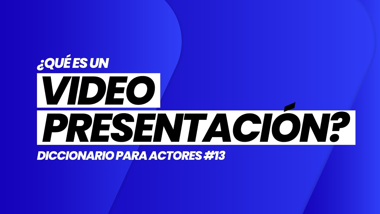 ¿Qué es un VIDEO DE PRESENTACIÓN? | 📖🎬 DICCIONARIO para ACTORES #13