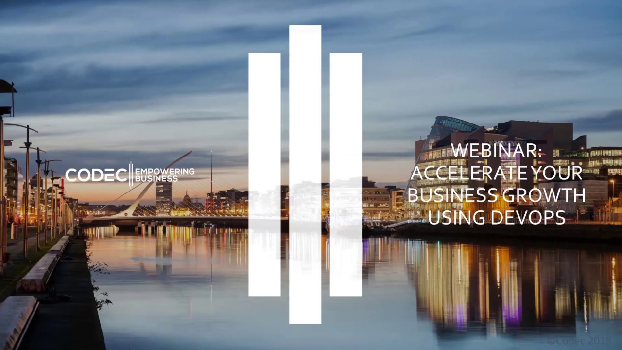 Codec Webinar: June 2018 Accelerate your business growth using DevOps
