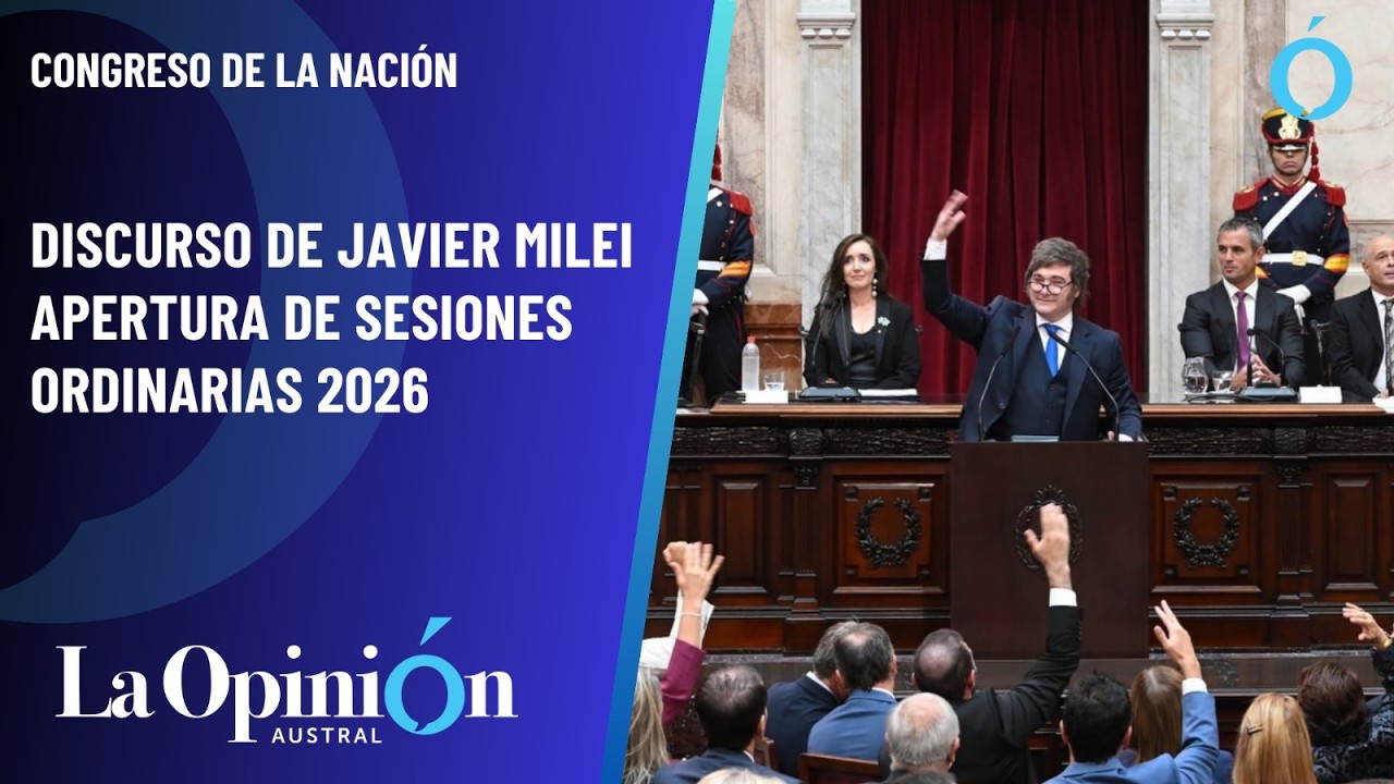Discurso completo - Javier Milei en la apertura de sesiones ordinarias 2026 de Congreso