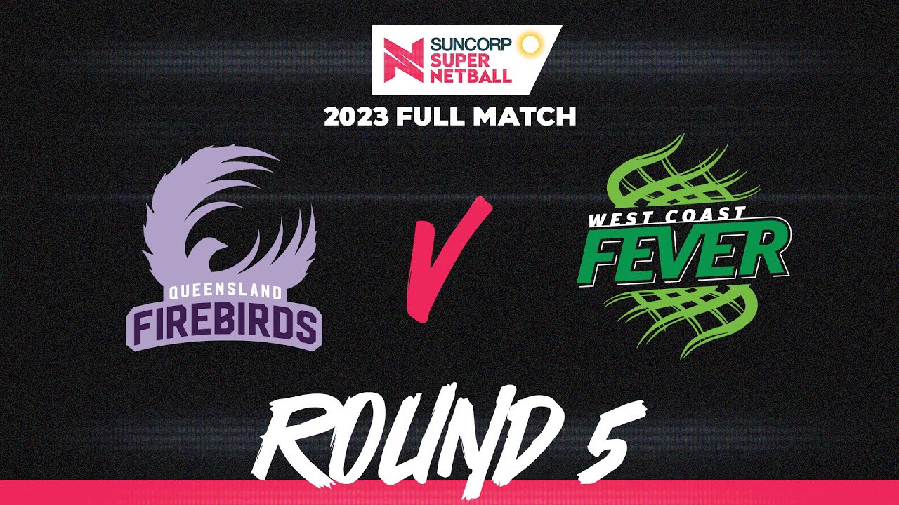 Firebirds v Fever | Round 5, 2023 | Full Match | Suncorp Super Netball