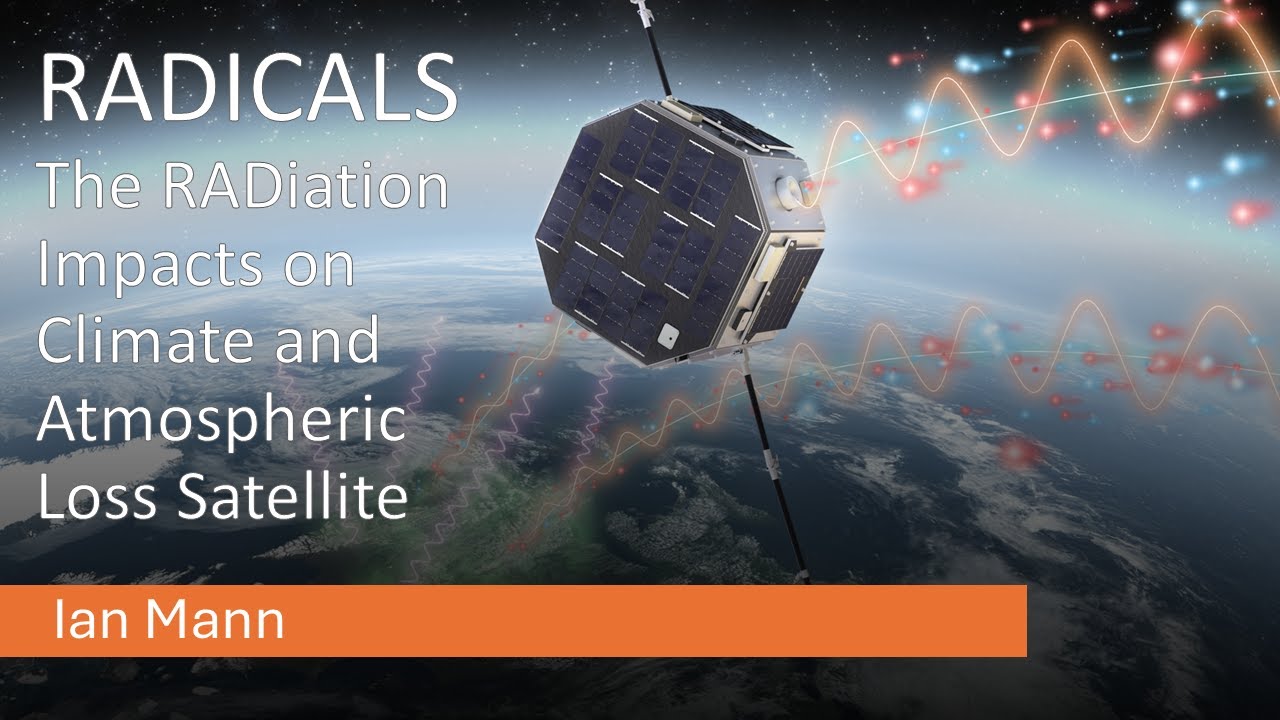 Ian Mann  - RADICALS: The RADiation Impacts on Climate and Atmospheric Loss Satellite