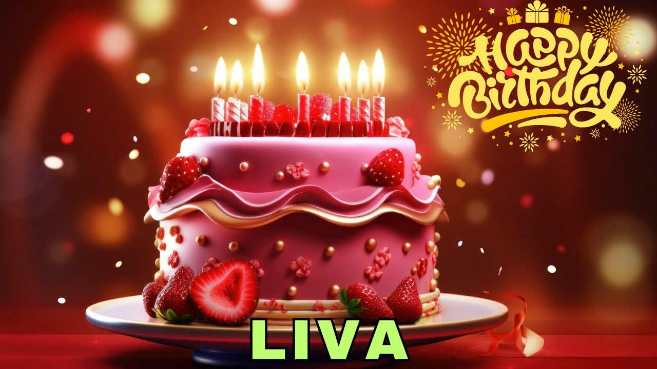 Happy Birthday Liva, Birthday Wishes, Birthday Song, WhatsApp Status, Wishes Birthday, Today, hbd