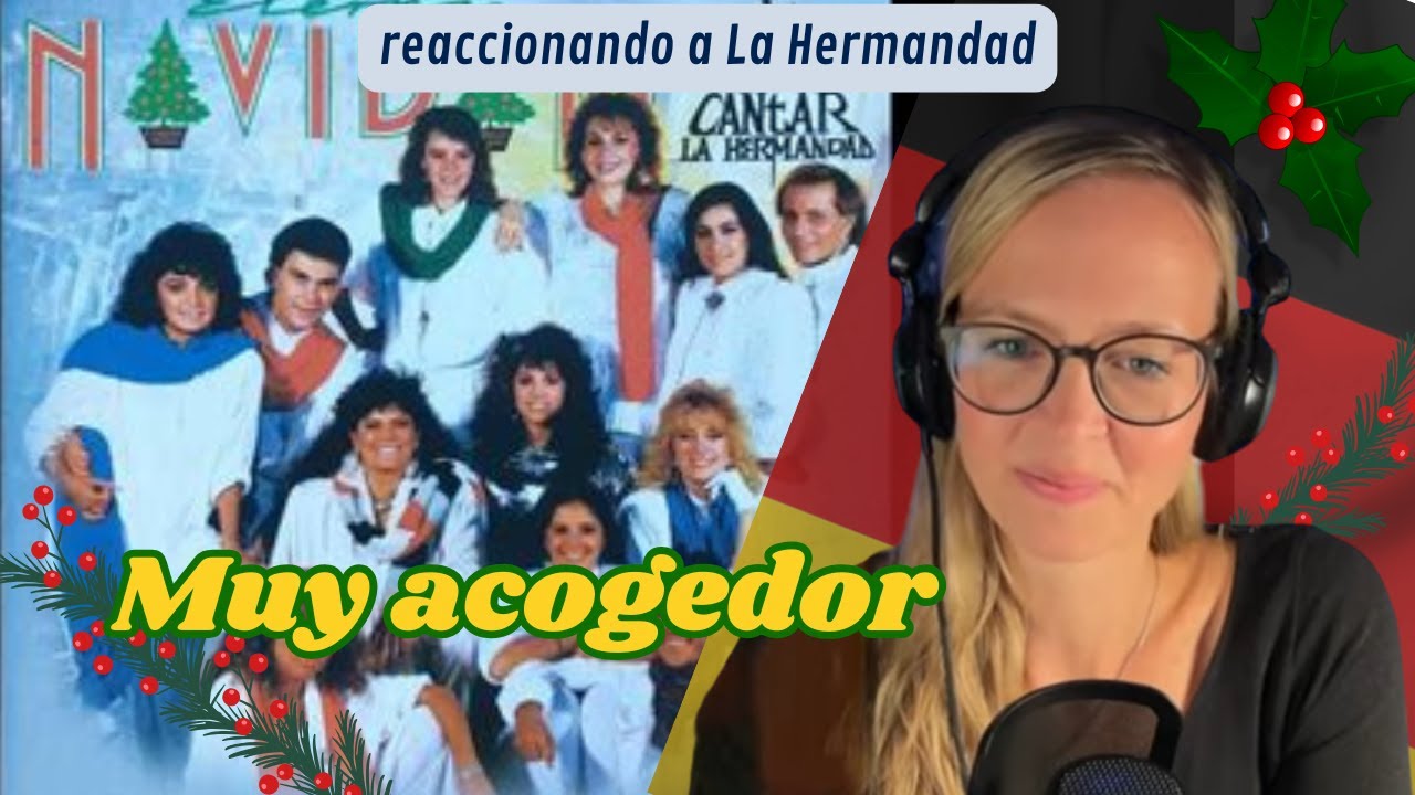 🇩🇪 Alemana reacciona a La Hermandad 🇲🇽 - 🎄 Ven a cantar 🎄+ Reflexi&oacute;n