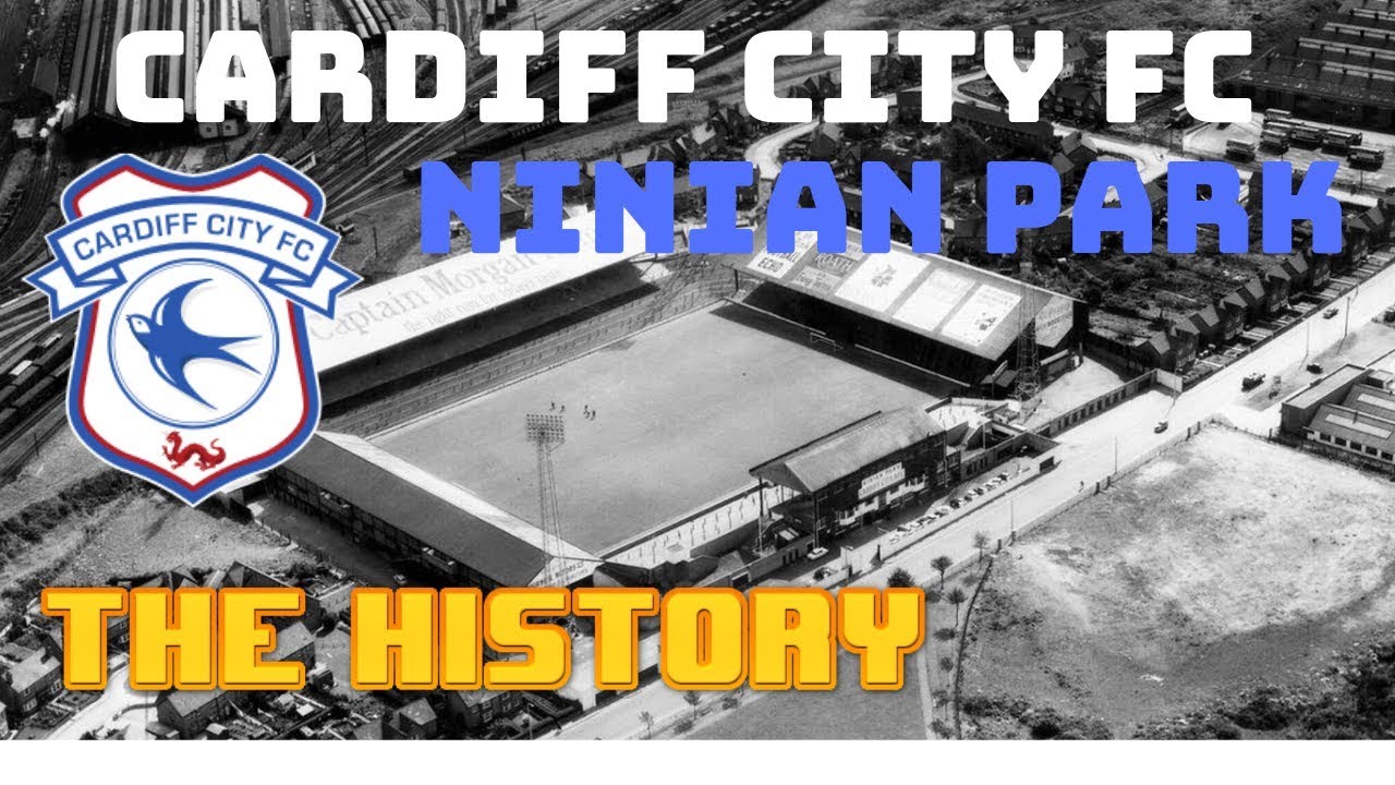 CARDIFF CITY FC:  NINIAN PARK - THE HISTORY