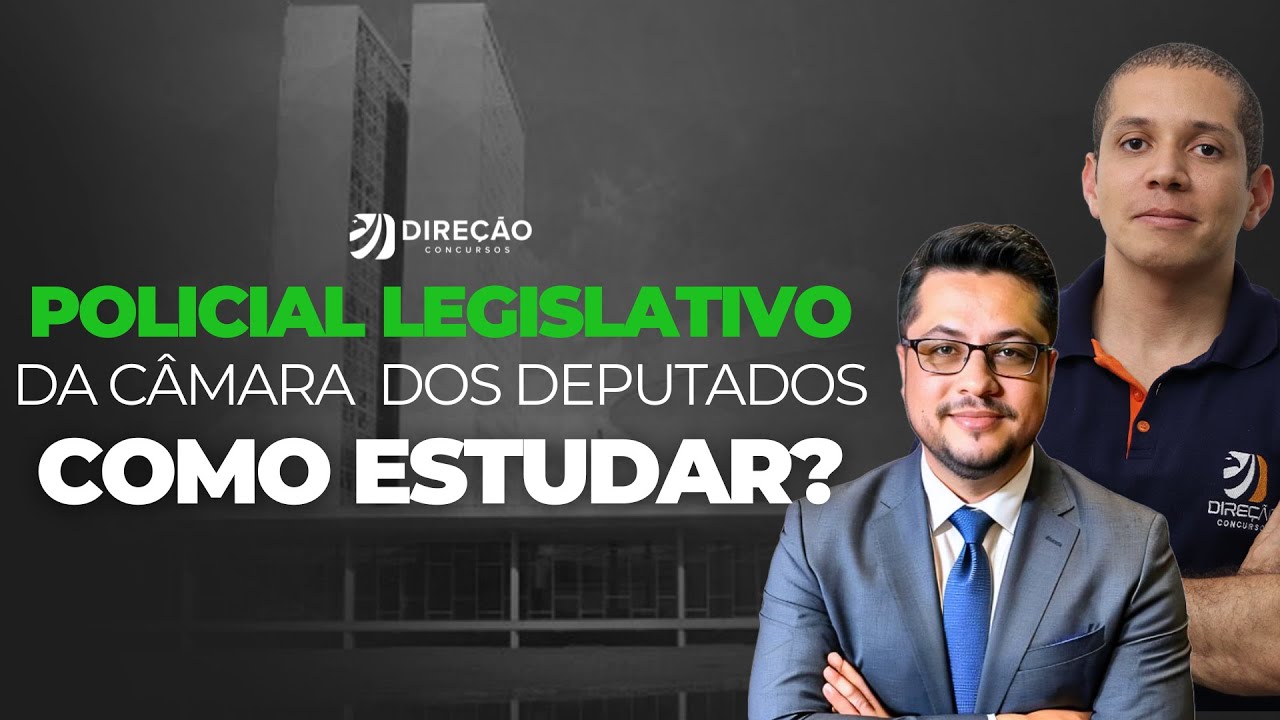 COMO ESTUDAR PARA POLICIAL LEGISLATIVO DA CÂMARA DOS DEPUTADOS? (Victor D. E Vinicius N.)