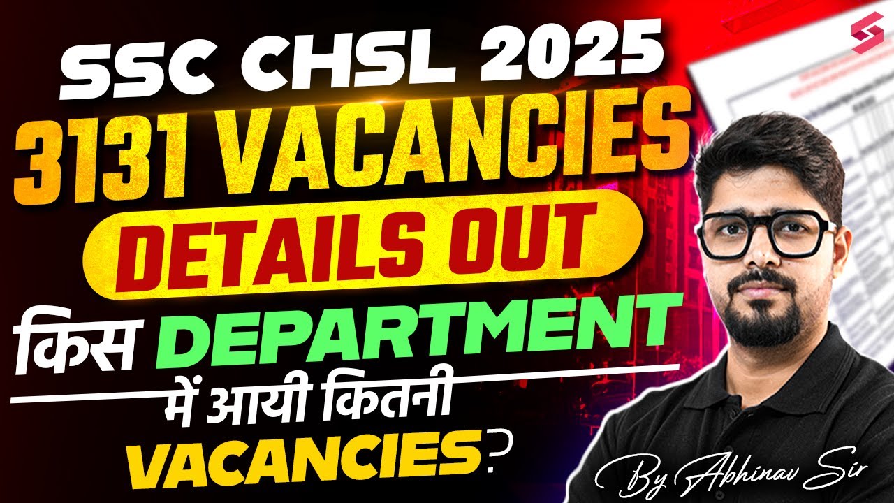SSC CHSL Vacancy 2025 Details | SSC CHSL Tentative Vacancy 2025 Out | Full Details by Abhinav Sir