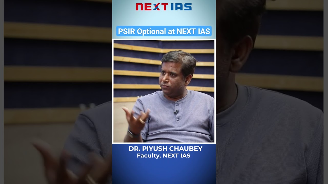 PSIR Optional at NEXT IAS | Piyush Chaubey Sir | UPSC #psir #upsc
