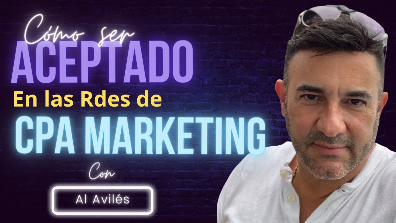 📣💵 Como ser aceptado en las redes de CPA Marketing | Al Avil&eacute;s |  @AlAviles