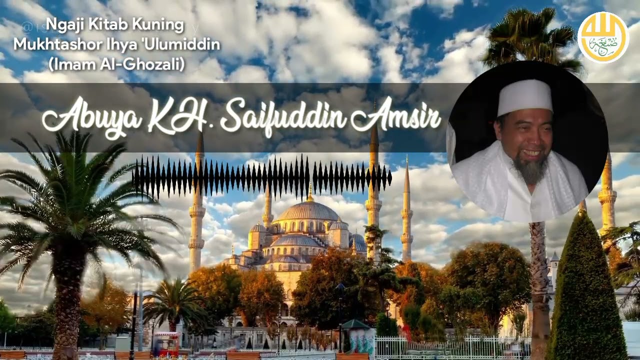 TRADISI ISTIQOMAH ORANG DULU | Mukhtashor Ihya 'Ulumiddin | Abuya KH. Saifudin Amsir