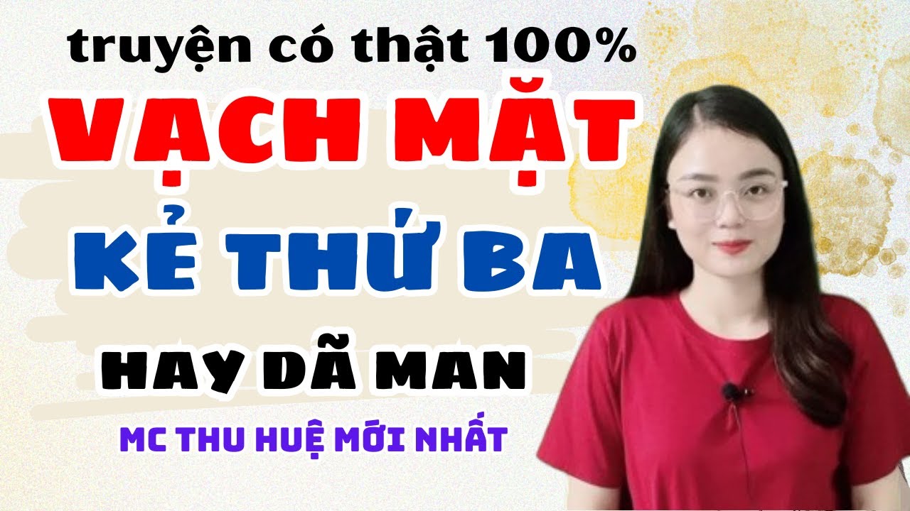 Truyện Ngắn 2025: Vạch Mặt Kẻ Thứ Ba Cướp Chồng Và Cái Kết Đắng Ngắt | MC Thu Huệ Mới Nhất