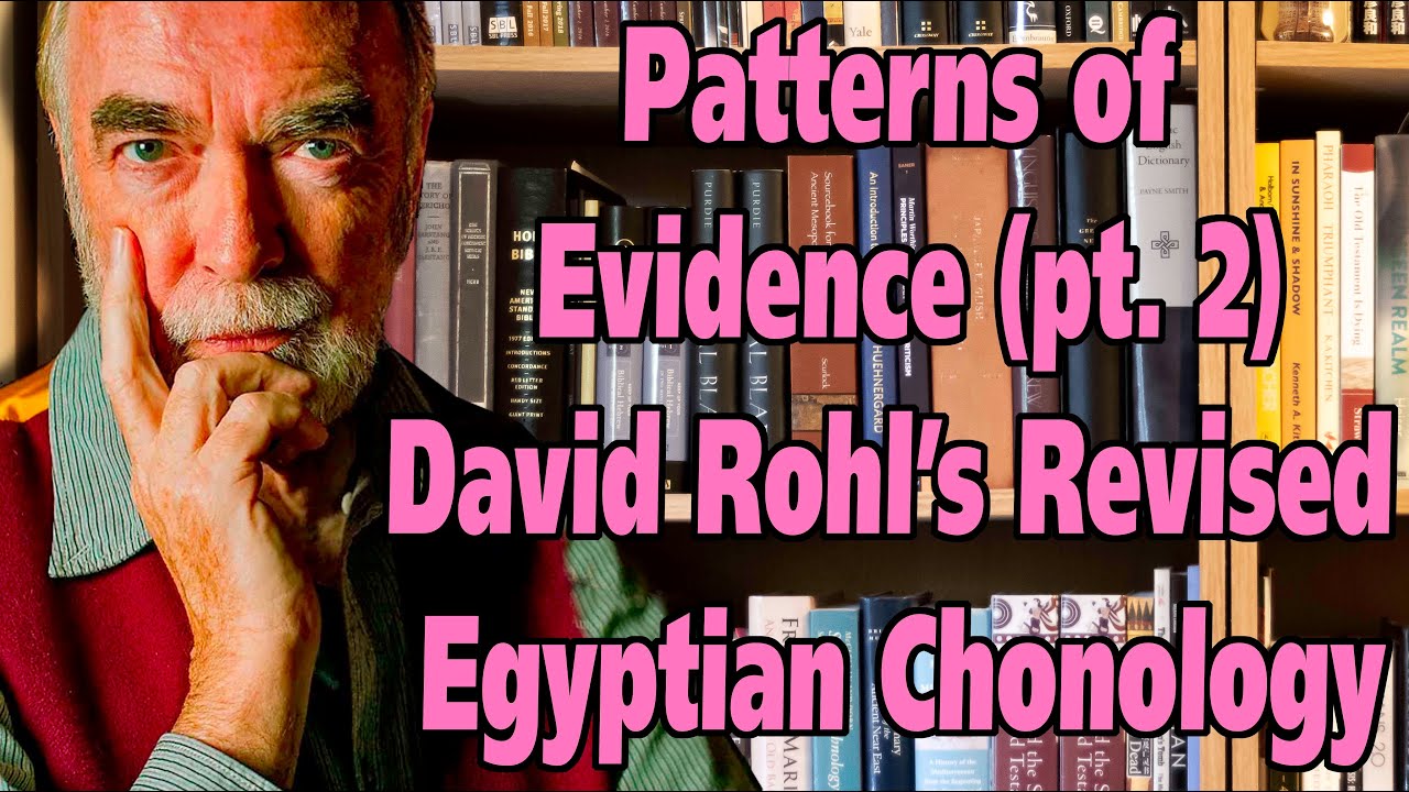 Patterns of Evidence (part 2).  David Rohl's Revised Egyptian Chronology.
