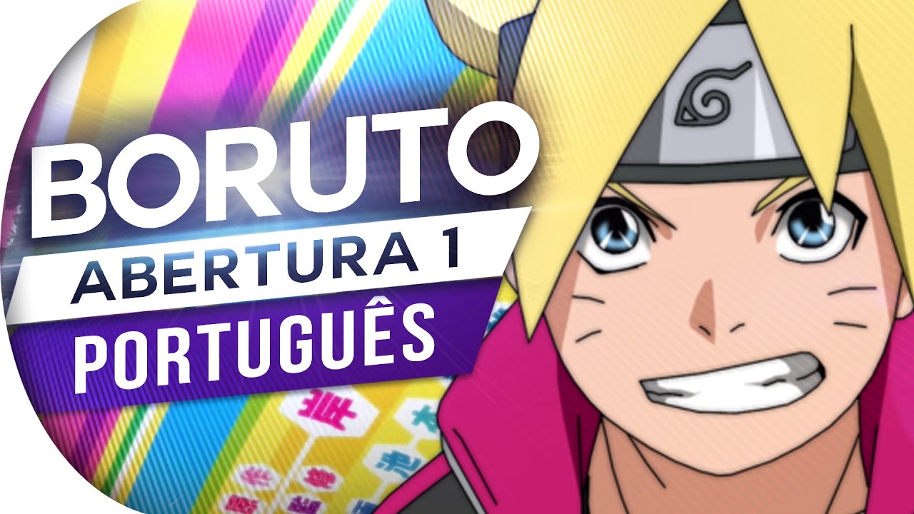 BORUTO - ABERTURA 1 (PORTUGUÊS) NOVA OPENING | BATON ROAD (OP 1) (APOIO - NARUTO ONLINE)