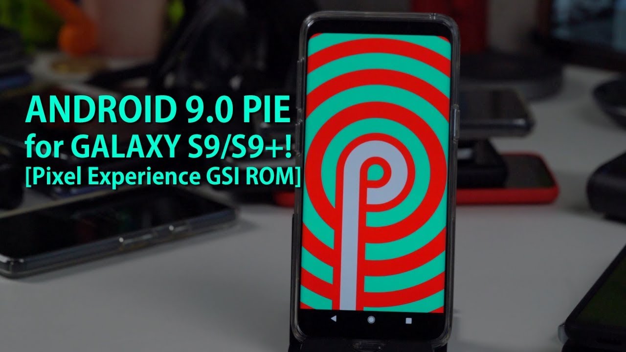 Android Pie 9.0 for Galaxy S9/S9 Plus! [Pixel Experience GSI ROM]