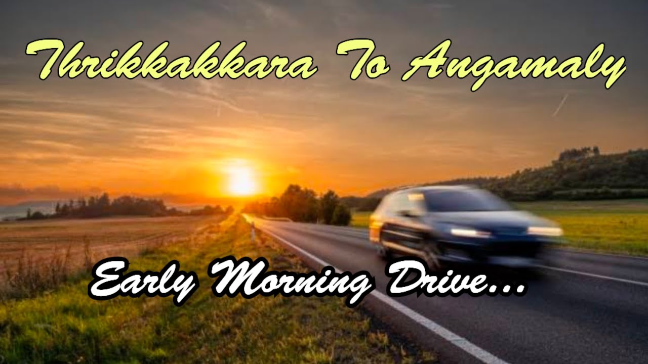Early Morning Drive / Thrikkakkara To Angamali / @limanoscreativesbymarynorma 